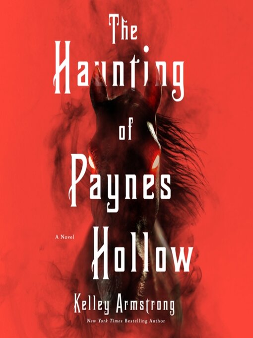 Title details for The Haunting of Paynes Hollow by Kelley Armstrong - Available